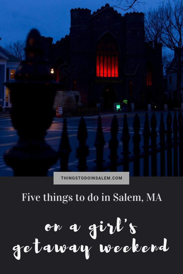 things to do in salem ma girls getaway weekend