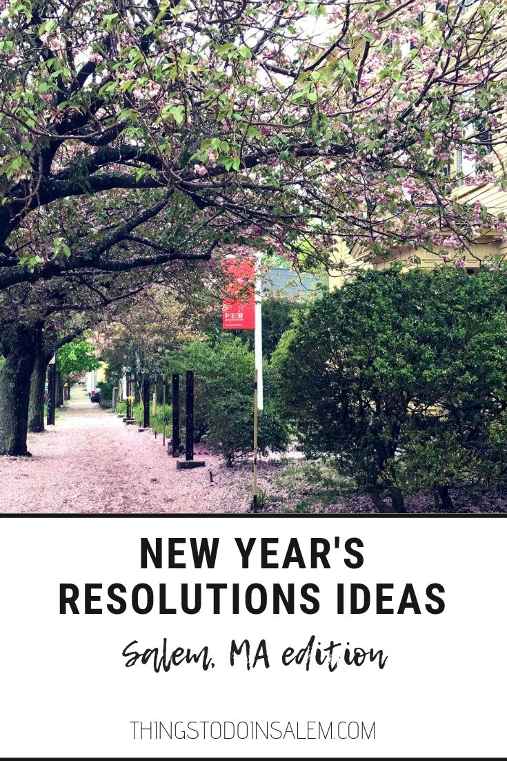 things to do in salem, new years resolutions ideas salem ma edition