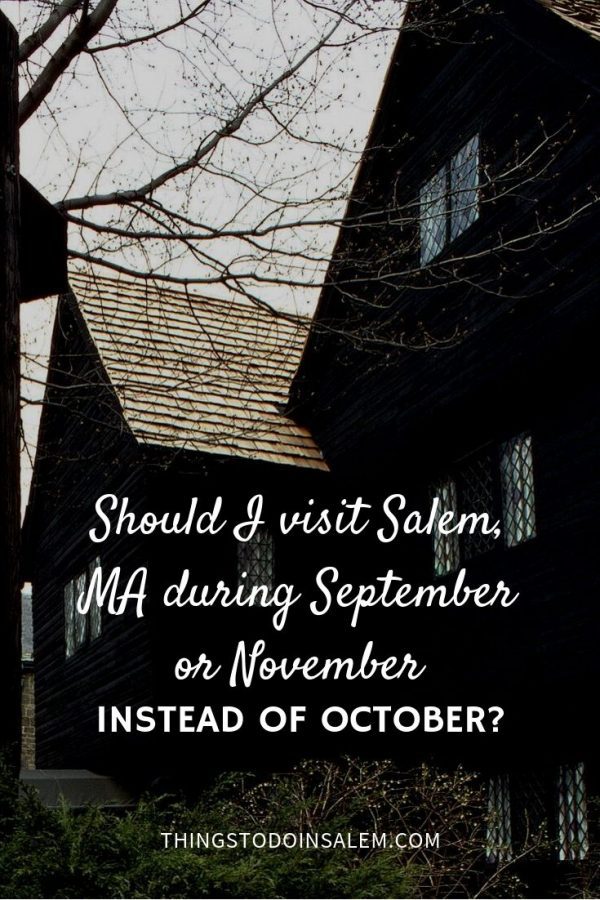 Should I visit Salem, MA in Sept. or Nov. instead of October? Things