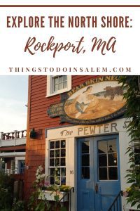things to do in salem, explore the north shore, rockport ma