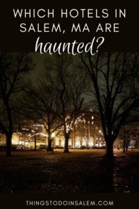 things to do in salem, which hotels in salem ma are haunted